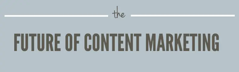 The Future of Content Marketing
